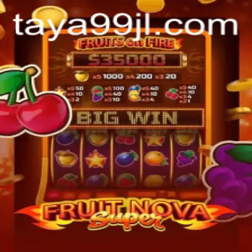 Dive into the Exciting World of FruitNovaSuper with TAYA99