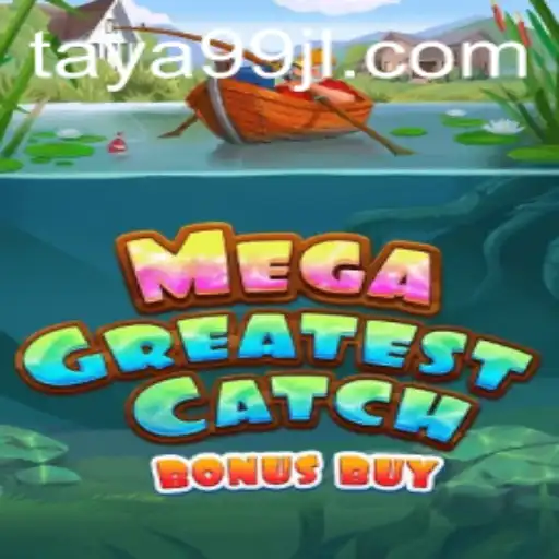 Explore the Thrills of MegaGreatestCatchBonusBuy with TAYA99