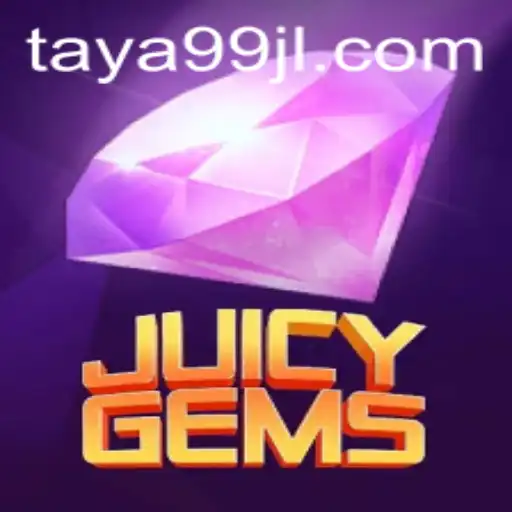 Discover the Exciting World of JuicyGems with TAYA99