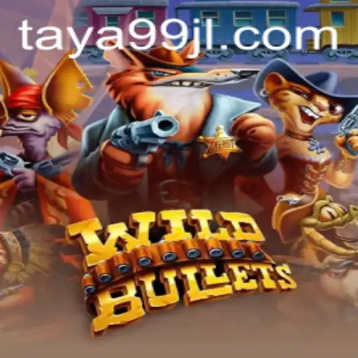 Discover the Thrilling World of WildBullets with the Excitement of TAYA99